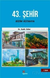 43. Şehir Bizim Kütahya - Kriter Basım Yayın Dağıtım