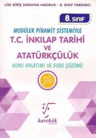 8. Sınıf Modüler Piramit Sistemiyle T.C. İnkılap Tarihi ve Atatürkçülük Konu Anlatımı ve Soru Çözümü - Karekök