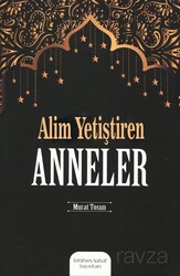 Alim Yetiştiren Anneler - Kitabus Sahaf Yayınları
