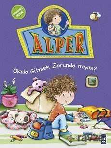 Alper Okula Gitmek Zorunda mıyım? - Timaş Çocuk Yayınları