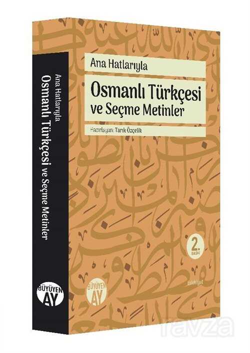 Ana Hatlarıyla Osmanlı Türkçesi ve Seçme Metinler - Büyüyenay Yayıncılık