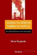 Anadolu'da Küresel Fabrikanın Doğuşu - Kalkedon Yayınları
