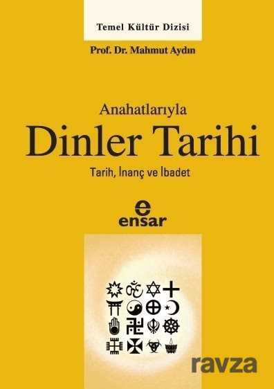Anahatlarıyla Dinler Tarihi - Ensar Neşriyat