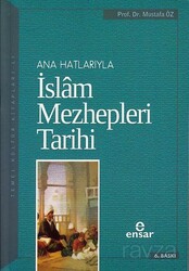 Ana Hatlarıyla İslam Mezhepleri Tarihi - Ensar Neşriyat