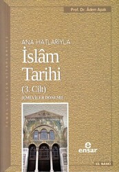 Ana Hatlarıyla İslam Tarihi 3 - Ensar Neşriyat
