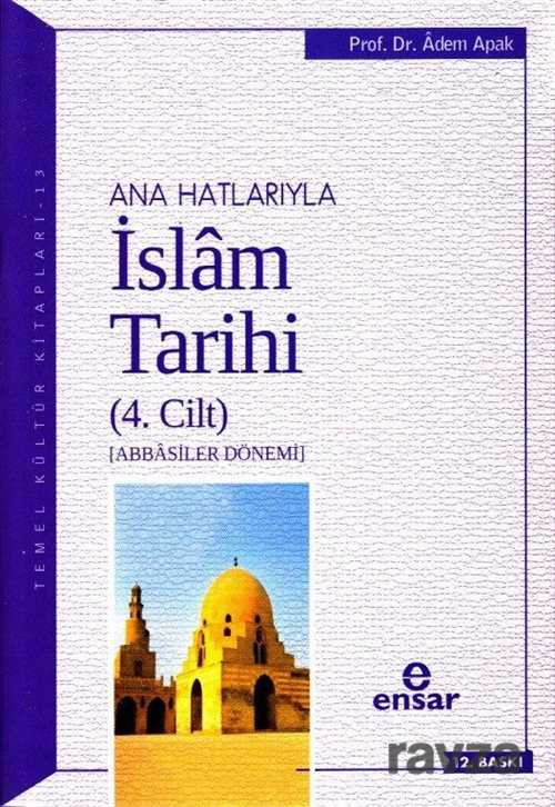 Ana Hatlariyla Islam Tarihi 4 - Ensar Neşriyat