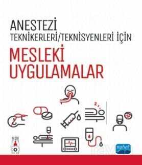 Anestezi Tekniker/Teknisyenleri İçin Mesleki Uygulamalar - Nobel Yayın Dağıtım