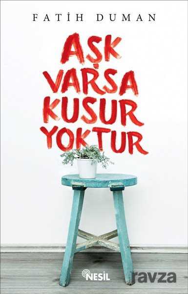 Aşk Varsa Kusur Yoktur - Nesil Yayınları