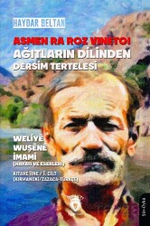 Asmen Ra Roz Vıneto! Ağıtların Dilinden Dersim Tertelesi Weliyê Wuşênê İmami (Hayatı ve Eserleri) Kı - Dorlion Yayınevi