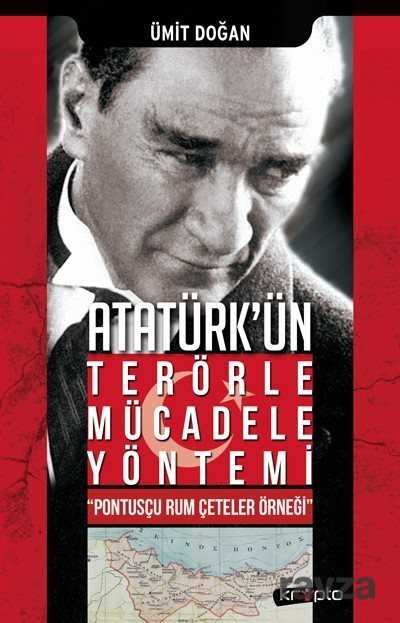 Atatürk'ün Terörle Mücadele Yöntemi - Kripto Basın Yayın