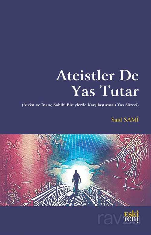 Ateistler De Yas Tutar - Eskiyeni Yayınları