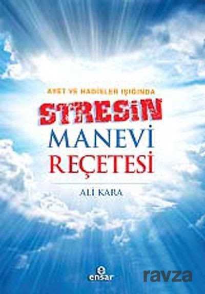 Ayet ve Hadisler Işığında Stresin Manevi Reçetesi - Ensar Neşriyat