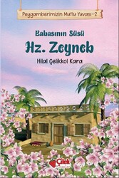 Babasının Süsü Hz. Zeyneb / Peygamberimizin Mutlu Yuvası 2 - Çilek Yayınları