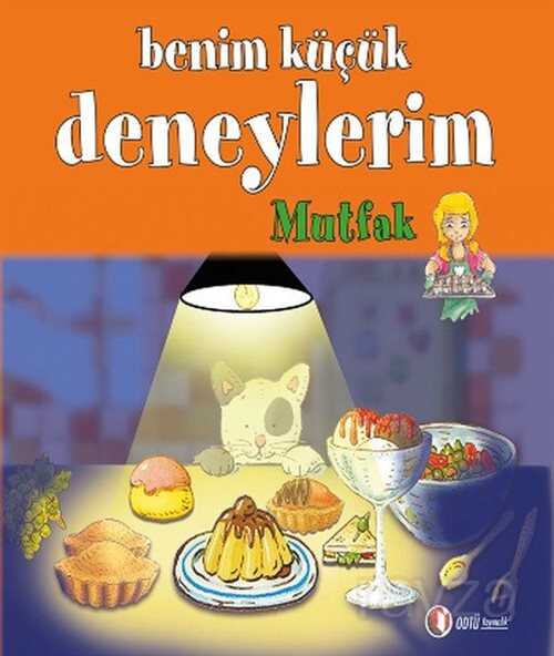 Benim Küçük Deneylerim - Mutfak - ODTÜ Geliştirme Vakfı Yayıncılık