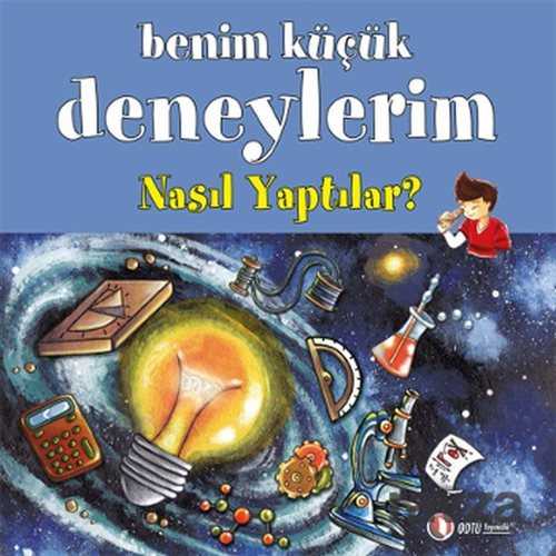 Benim Küçük Deneylerim - Nasıl Yaptılar? - ODTÜ Geliştirme Vakfı Yayıncılık
