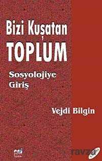 Bizi Kuşatan Toplum - Sosyolojiye Giriş - Emin Yayınları (Bursa)