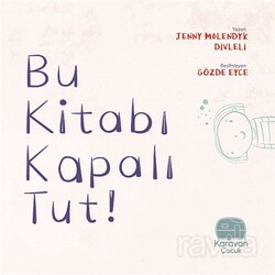 Bu Kitabı Kapalı Tut - Karavan Çocuk