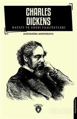 Charles Dickens Hayatı ve Edebi Faaliyetleri - Dorlion Yayınevi