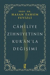 Cahiliye Zihniyetinin Kur’an’la Değişimi - İz Yayıncılık
