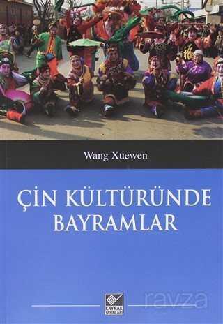 Çin Kültüründe Bayramlar - Kaynak Yayınları