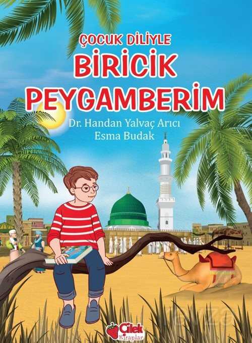 Çocuk Diliyle Biricik Peygamberim - Çilek Yayınları