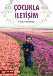 Çocukla İletişim - Erkam Yayınları