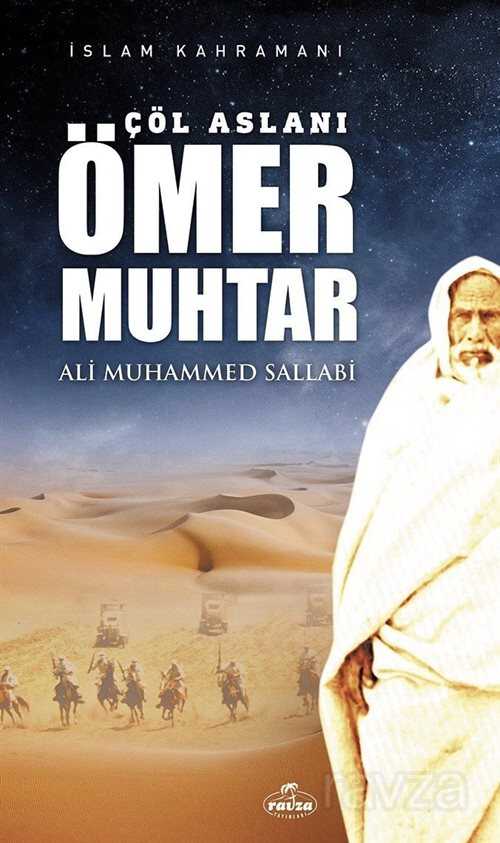 Çöl Aslanı Ömer Muhtar / İslam Kahramanları 1 - Ravza Yayınları