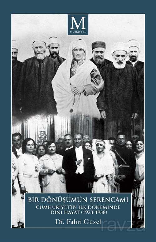 Cumhuriyet'in İlk Döneminde Dinî Hayat (1923-1938) "Bir Dönüşüm Serencamı