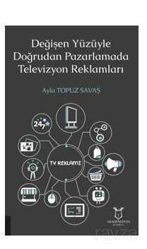Değişen Yüzüyle Doğrudan Pazarlamada Televizyon Reklamları - Akademisyen Kitabevi