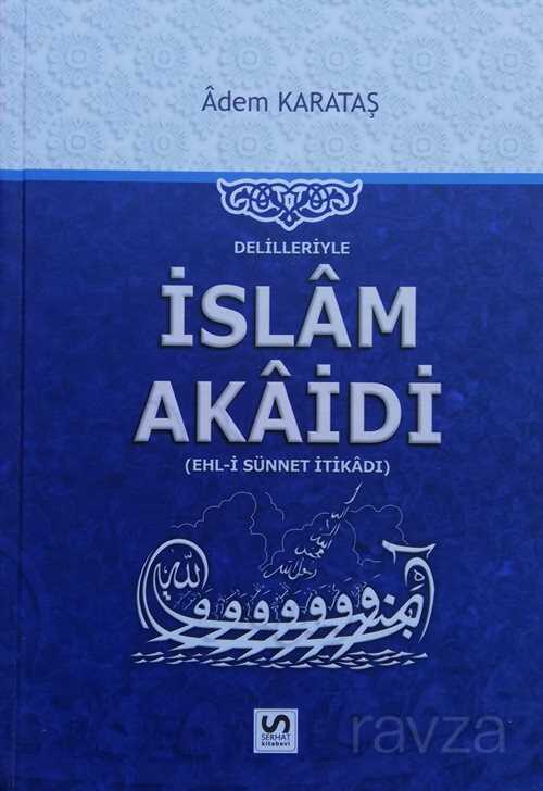 Delilleriyle İslam Akaidi - Serhat Kitabevi (Konya)