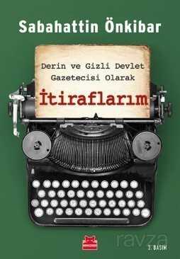 Derin ve Gizli Devlet Gazetecisi Olarak İtiraflarım - Kırmızı Kedi Yayınevi