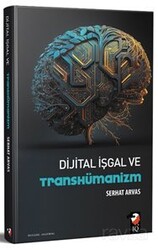 Dijital İşgal ve Transhümanizm - IQ Kültür Sanat Yayıncılık