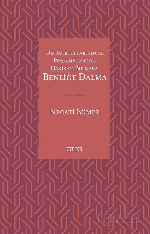 Din Kurucularında ve Peygamberlerde Hakikati Bulmada Benliğe Dalma - Otto Yayınları (Ankara)