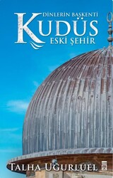 Dinlerin Başkenti Kudüs - Timaş Yayınları