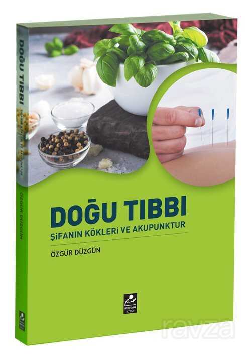 Doğu Tıbbı Şifanın Kökleri ve Akupunktur - Mercan Kitap