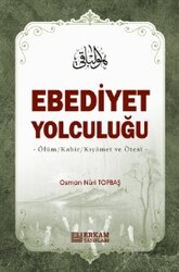 Ebediyet Yolculuğu - Erkam Yayınları