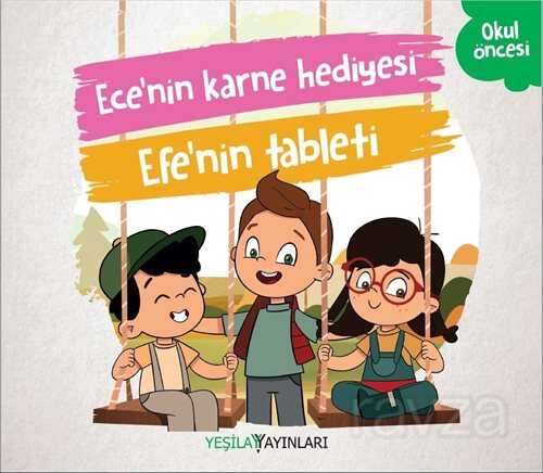 Ece’nin Karne Hediyesi / Efe’nin Tableti - Yeşilay Yayınları