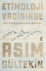 Etimoloji Vadisinde / Bir Köktendilcinin Notları - İz Yayıncılık