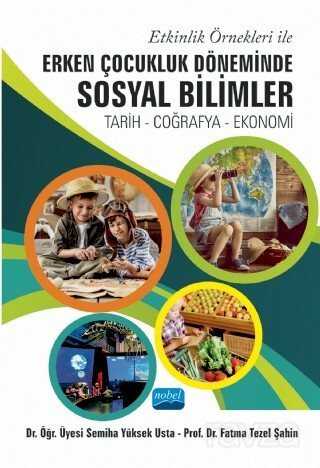 Etkinlik Örnekleri İle Erken Çocukluk Döneminde Sosyal Bilimler: Tarih - Coğrafya Ekonomi - Nobel Yayın Dağıtım