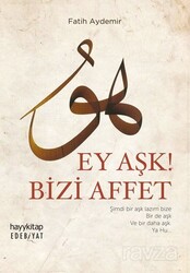 Ey Aşk! Bizi Affet - Hayy Kitap - Kampanya