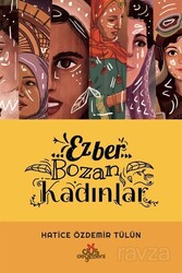 Ezber Bozan Kadınlar - Düş Değirmeni Kitaplığı