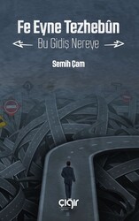 Fe Eyne Tezhebun / Bu Gidiş Nereye - Çığır Yayınları