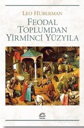 Feodal Toplumdan Yirminci Yüzyıla - İletişim Yayınları