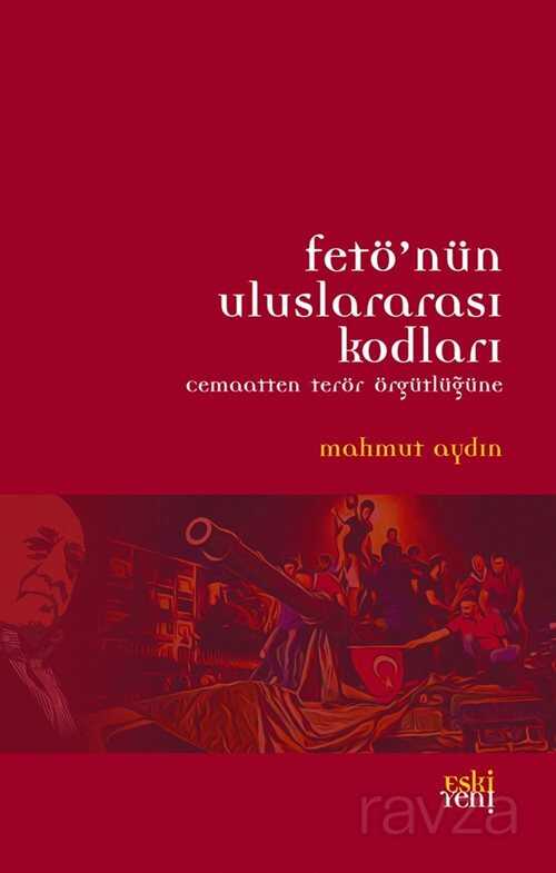 Fetö'nün Uluslararası Kodları - Eskiyeni Yayınları