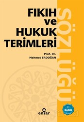 Fikih ve Hukuk Terimleri Sözlügü - Ensar Neşriyat