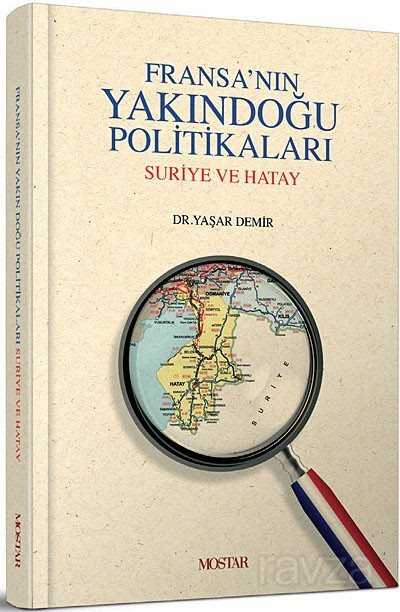 Fransa'nın Yakındoğu Politikaları Suriye ve Hatay - Mostar