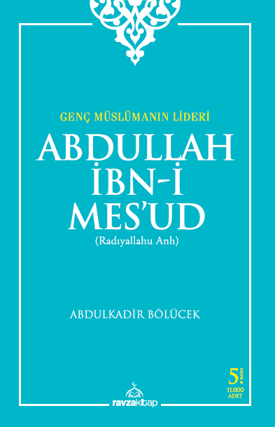 Genç Müslümanın Lideri Abdullah İbni Mesud (r.a.) - Ravza Yayınları