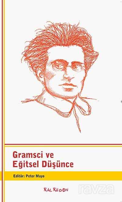 Gramsci ve Eğitsel Düşünce - Kalkedon Yayınları