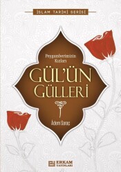 Gül'ün Gülleri/ Peygamberimizin Kızları - Erkam Yayınları