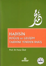 Hadisin Doğuş ve Gelişim Tarihine Yeniden Bakış - Ensar Neşriyat